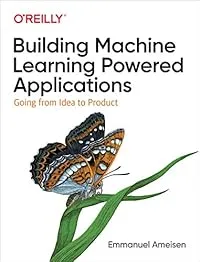 Cover of Building Machine Learning Powered Applications: Going from Idea to Product
