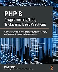 Cover of PHP 8 Programming Tips, Tricks and Best Practices